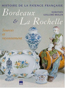 Image de Histoire de la faïence française - Bordeaux & La Rochelle