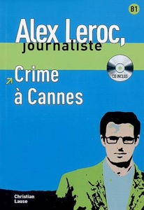 Image de Alex Leroc, journaliste - Crime à Cannes (DELF B1 avec CD)