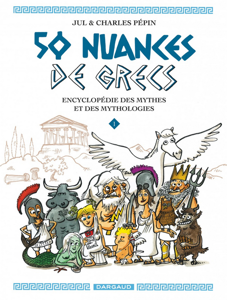 Picture of 50 nuances de Grecs : encyclopédie des mythes et des mythologies Volume 1