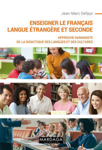 Image de Enseigner le français langue étrangère et seconde : approche humaniste de la didactique des langues et des cultures