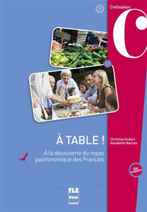 Image de A table ! A la découverte du repas gastronomique des Français.