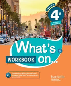 Image de WHAT'S ON... ANGLAIS CYCLE 4 / 4E - WORKBOOK - ED. 2017 - WORK BOOK