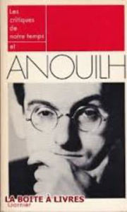 Picture of Anouilh et les Critiques de notre temps.