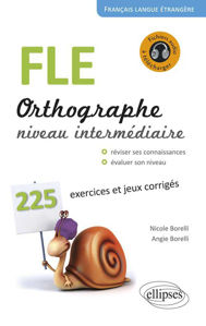 Picture of FLE. Orthographe. 225 exercices et jeux corrigés. Niveau intermédiaire. Avec fichiers audio
