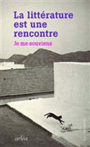 Image de La littérature est une rencontre - Je me souviens