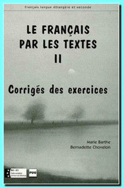 Image de Le Français par les textes . Vol. II.Niv. Intermédiaire, Corrigés des exercices