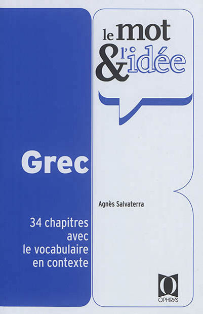 Image de Le mot et l'idée : grec : 34 chapitres avec le vocabulaire en contexte
