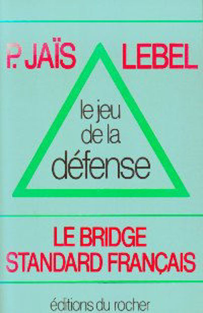 Image de Le Jeu de la Défense (Le Bridge Standard Français)