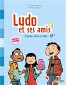 Image de Ludo et ses amis 3 Cahier d'activités A1+ - NOUVELLE EDITION