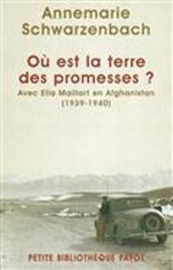 Image de Où est la terre des promesses ? : avec Ella Maillart en Afghanistan, 1939-1940