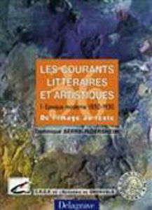 Picture of Les Courants Littéraires et artistiques. Tome 1 Epoque moderne 1850-1930. De l'image au texte