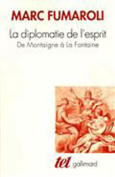 Image de La Diplomatie de l'esprit. De Montaigne à La Fontaine
