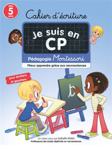 Image de Je suis en CP : cahier d'écriture : pédagogie Montessori, mieux apprendre grâce aux neurosciences