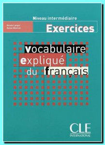 Image de Vocabulaire expliqué du français. Exercices Niveau intermédiaire