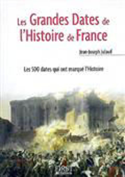 Image de Les grandes dates de l'histoire de France : les 500 dates qui ont marqué l'histoire