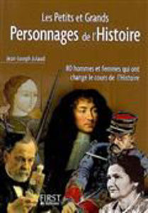 Picture of Les petits et grands personnages de l'histoire : 80 hommes et femmes qui ont changé le cours de l'histoire