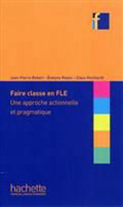 Image de Faire classe en FLE : une approche actionnelle et pragmatique
