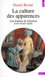 Picture of La Culture des apparences. Une histoire du vêtement XVIIème-XVIIIème siècle.