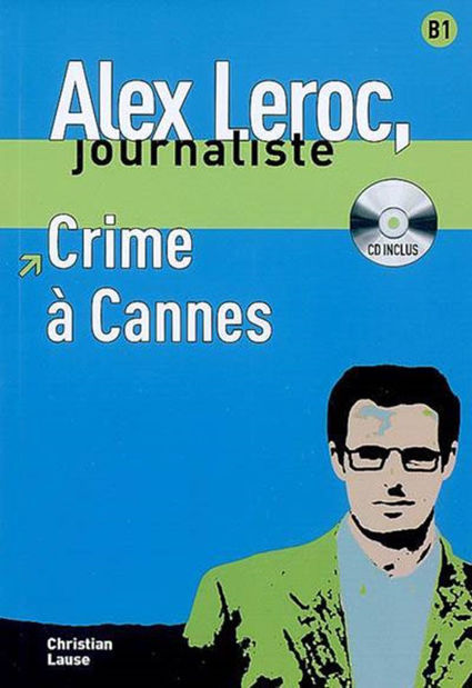 Image de Alex Leroc, journaliste - Crime à Cannes (DELF B1 avec CD)