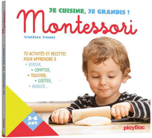 Εικόνα της Je cuisine, je grandis ! : Montessori : 70 activités et recettes pour apprendre à verser, compter, toucher, goûter, ranger...