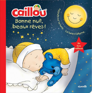 Picture of Caillou Bonne nuit, beaux rêves! : un livre veilleuse