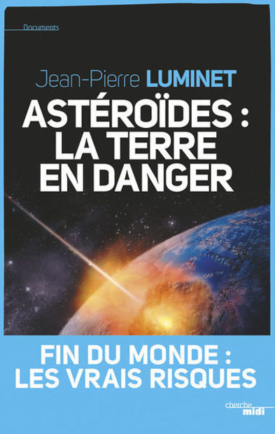 Picture of Astéroïdes : la Terre en danger : fin du monde, les vraies raisons