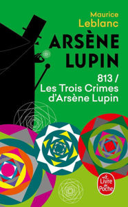 Picture of Arsène Lupin , 813, Les trois crimes d'Arsène Lupin