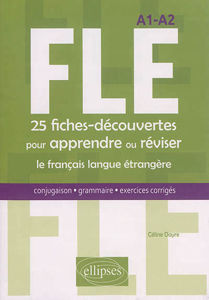 Εικόνα της FLE. 25 fiches-découvertes pour apprendre ou réviser le français langue étrangère. Conjugaison, grammaire, exercices corrigés. A1-A2
