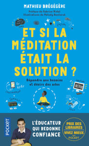 Image de Et si la méditation était la solution ? : répondre aux besoins et désirs des ados