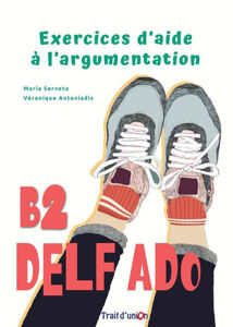 Picture of DELF ADO B2 - livre de l'élève - EXERCICES D'AIDE A L'ARGUMENTATION