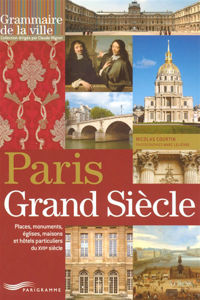 Image de Paris Grand Siècle : places, monuments, églises, maisons et hôtels particuliers du XVIIe siècle