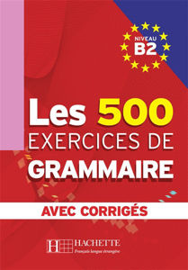 Image de Les 500 exercices de Grammaire B2 Livre avec les corrigés intégrés