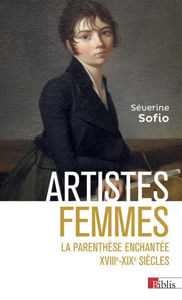 Image de Artistes femmes : la parenthèse enchantée, XVIIIe-XIXe siècles