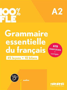 Image de Grammaire essentielle du français A2 : 45 leçons, 10 bilans : 675 exercices + corrigés
