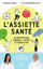 Image de L'assiette santé : alimentation, sommeil, sport et bien-être