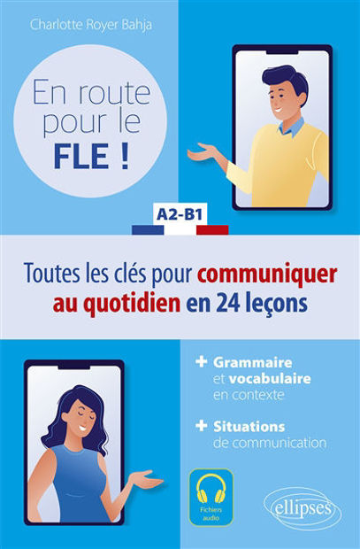 Image de En route pour le FLE ! A2-B1 : toutes les clés pour communiquer au quotidien en 24 leçons