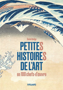 Image de Petites histoires de l'art en 100 chefs-d'oeuvre