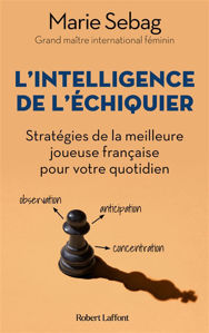 Image de L'intelligence de l'échiquier : stratégies de la meilleure joueuse française pour votre quotidien