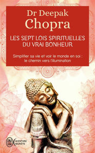 Image de Les sept lois spirituelles du vrai bonheur : simplifier sa vie et voir le monde en soi : le chemin vers l'illumination