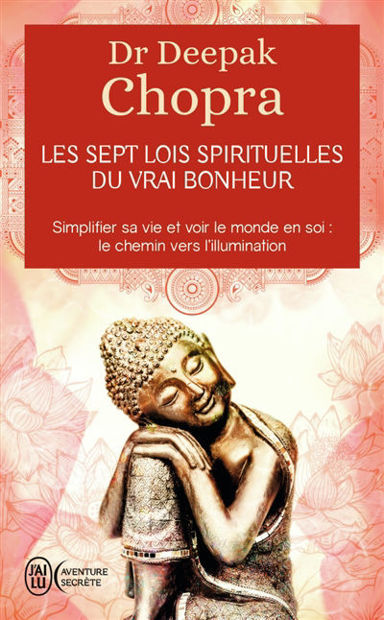 Image de Les sept lois spirituelles du vrai bonheur : simplifier sa vie et voir le monde en soi : le chemin vers l'illumination