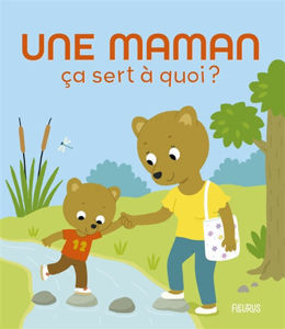 Image de Une maman, ça sert à quoi ?