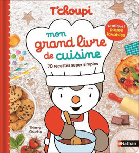 Image de T'choupi : mon grand livre de cuisine : 70 recettes super simples
