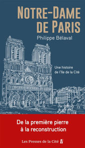 Image de Notre-Dame de Paris : une histoire de l'île de la Cité : de la première pierre à la reconstruction