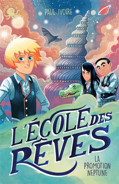 Image de L'école des rêves : La promotion Neptune