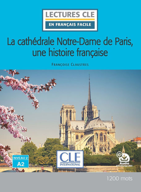 Image de La cathédrale Notre-Dame de Paris, une histoire française - Niveau 2/A2 - Lecture CLE en français facile - Livre + Audio téléchargeable
