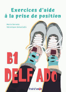 Image de DELF ADO B1 - livre de l'élève - EXERCICES D'AIDE A LA PRISE DE POSITION