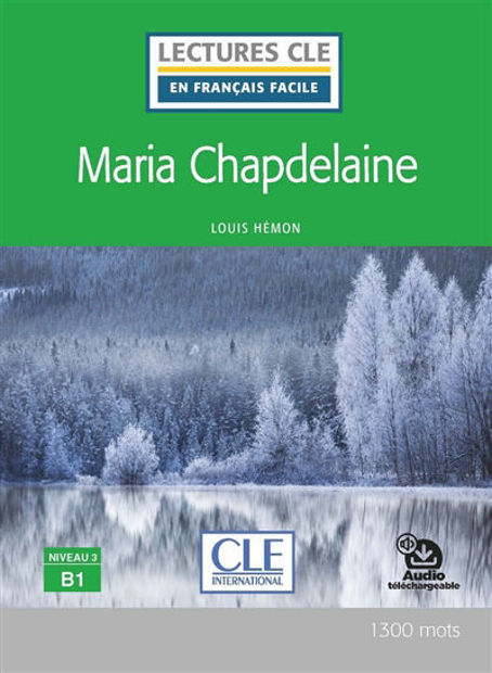 Image de Maria Chapdelaine - Lectures Clé en français facile. Niveau 3, B1
