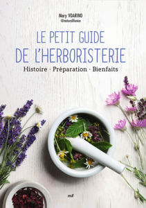 Image de Le petit guide de l'herboristerie : histoire, préparation, bienfaits
