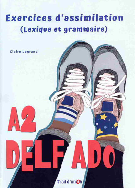 Image de DELF ADO A2 Exercices d'Assimilation (lexique et grammaire) élève NOUVEAU FORMAT