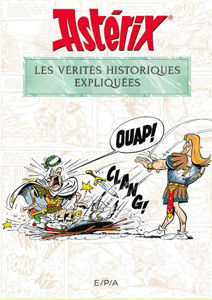 Image de Astérix : les vérités historiques expliquées : vrais mythes et fausses histoires